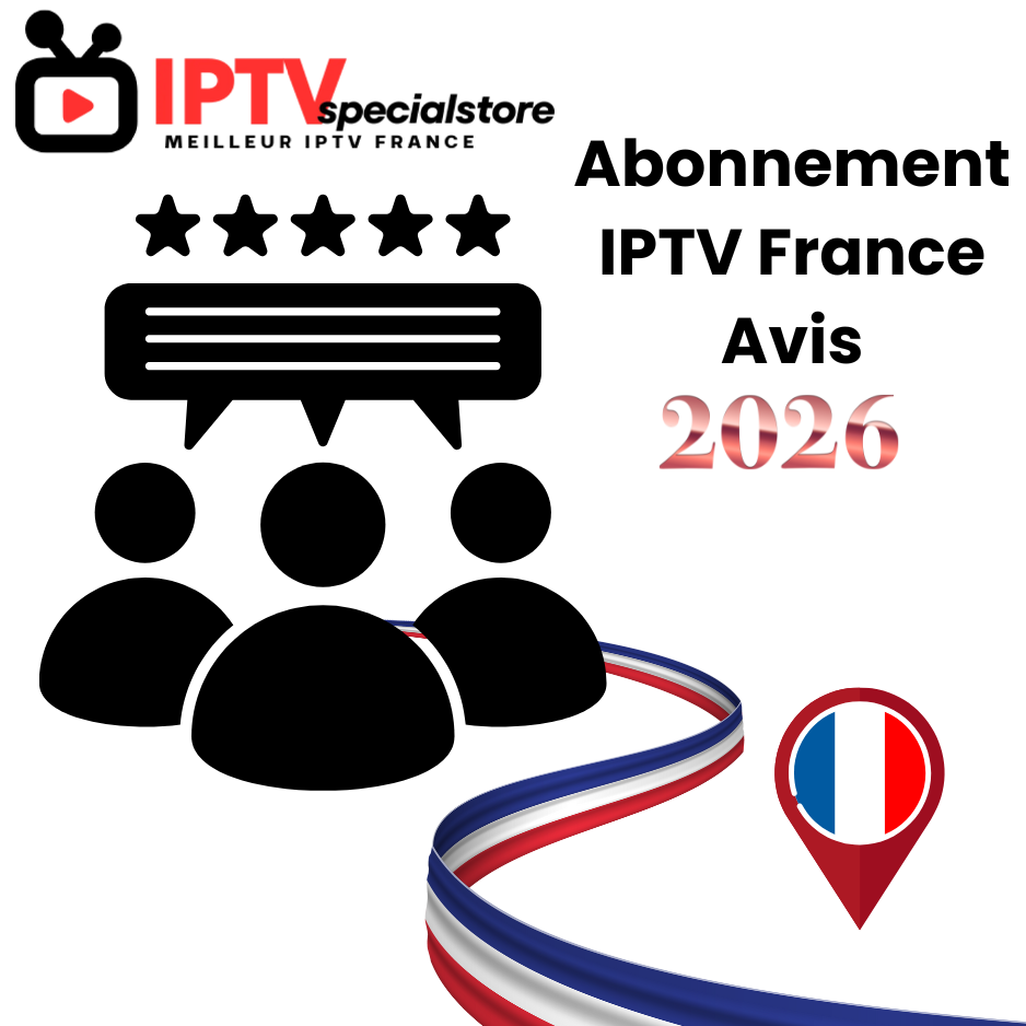 Abonnement IPTV France Avis
